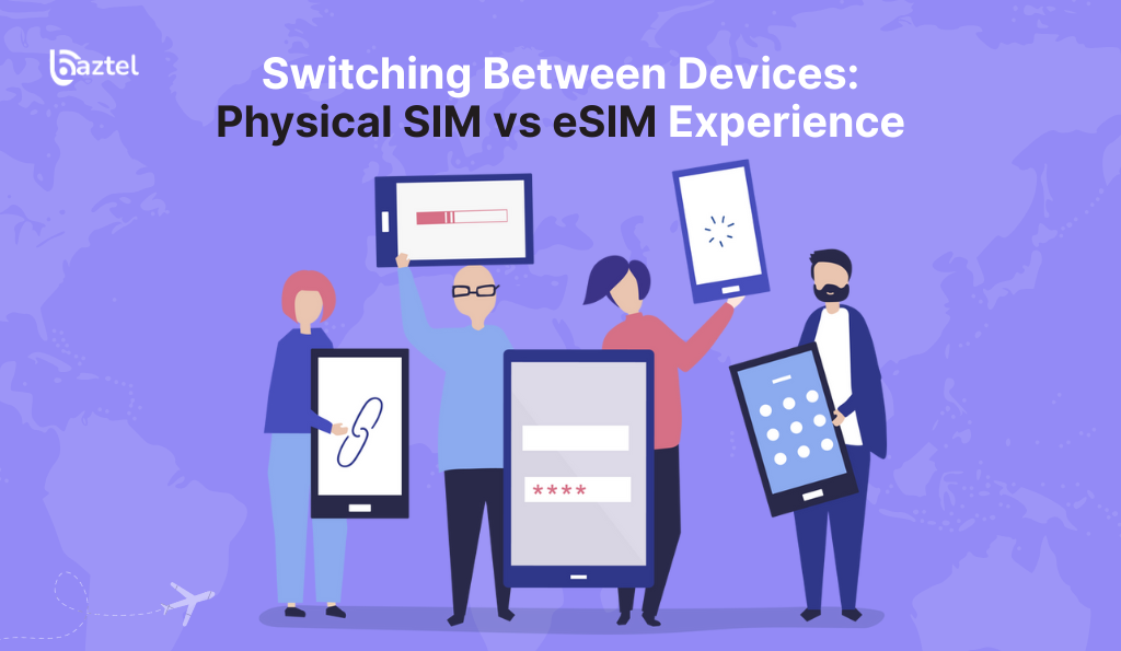 Switching Between Devices Physical SIM vs eSIM Experience