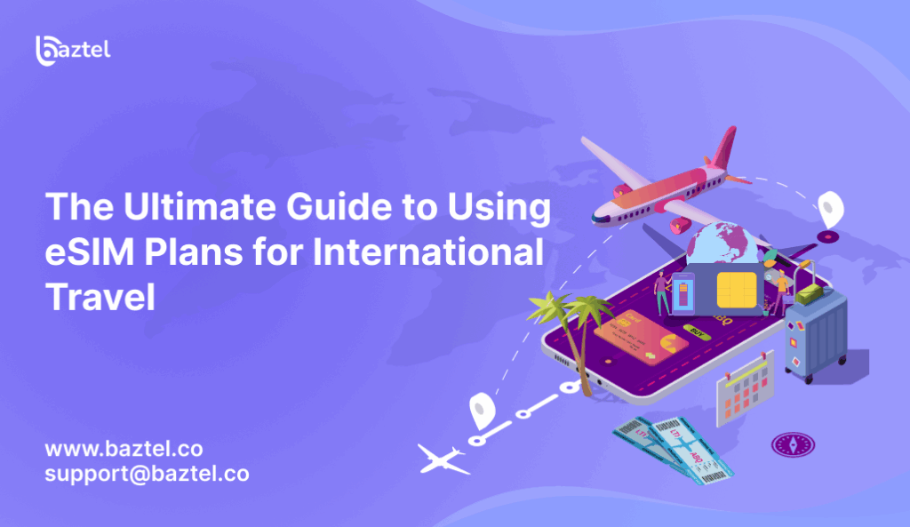 The Ultimate Guide to Using eSIM Plans for International Travel
