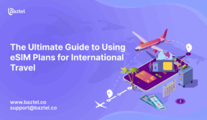 The Ultimate Guide to Using eSIM Plans for International Travel