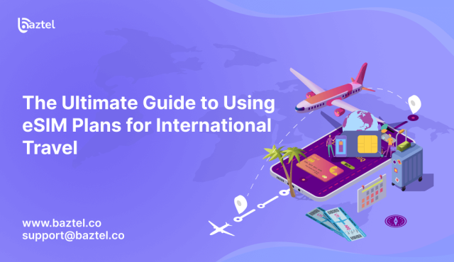 The Ultimate Guide to Using eSIM Plans for International Travel