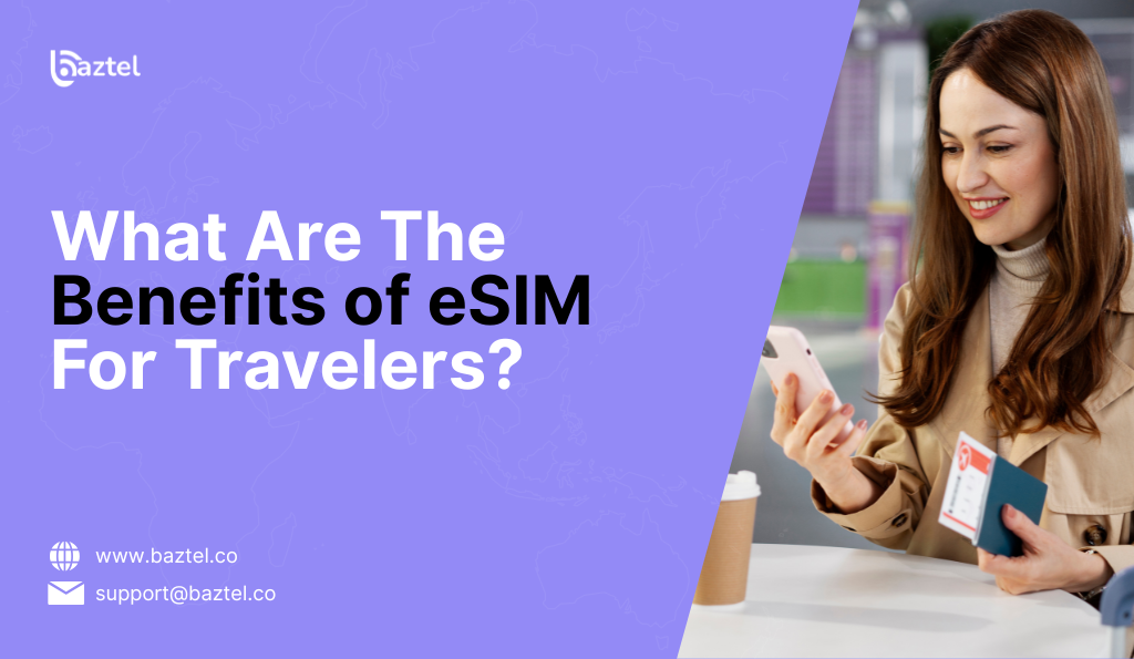 What Are The Benefits Of eSIM For Travelers?