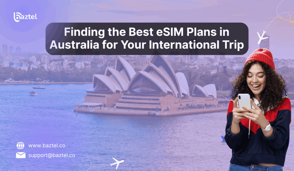 Finding the Best eSIM Plans in Australia for Your International Trip