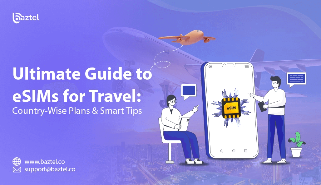 Ultimate Guide to eSIMs for Travel: Country-Wise Plans & Smart Tips