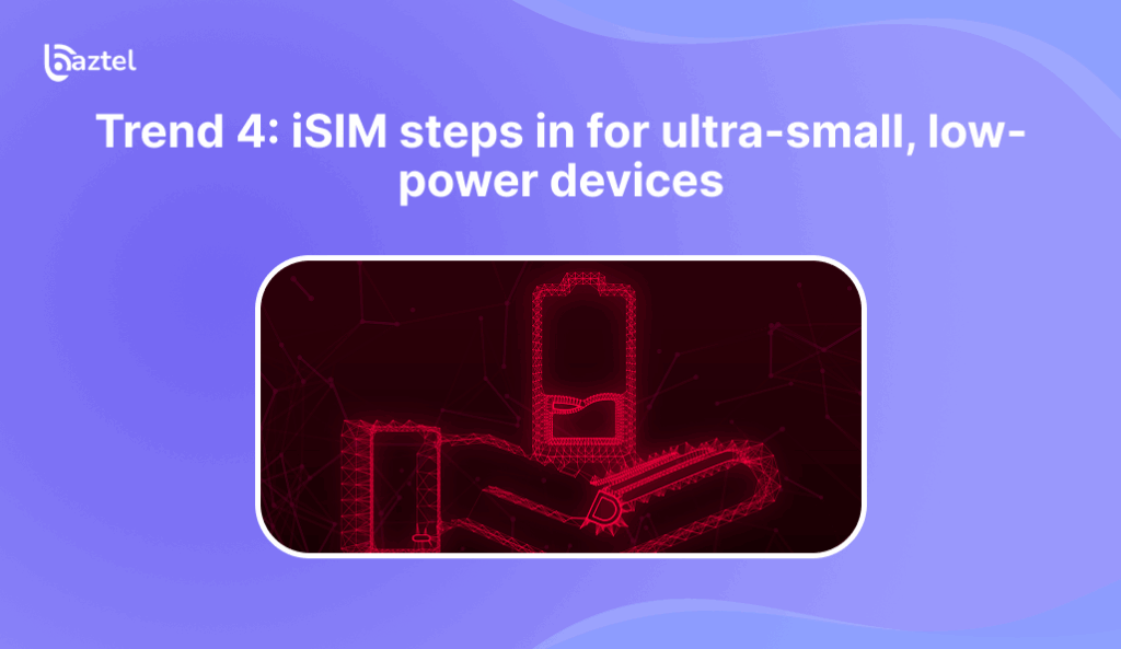 iSIM steps in for ultra-small, low-power devices