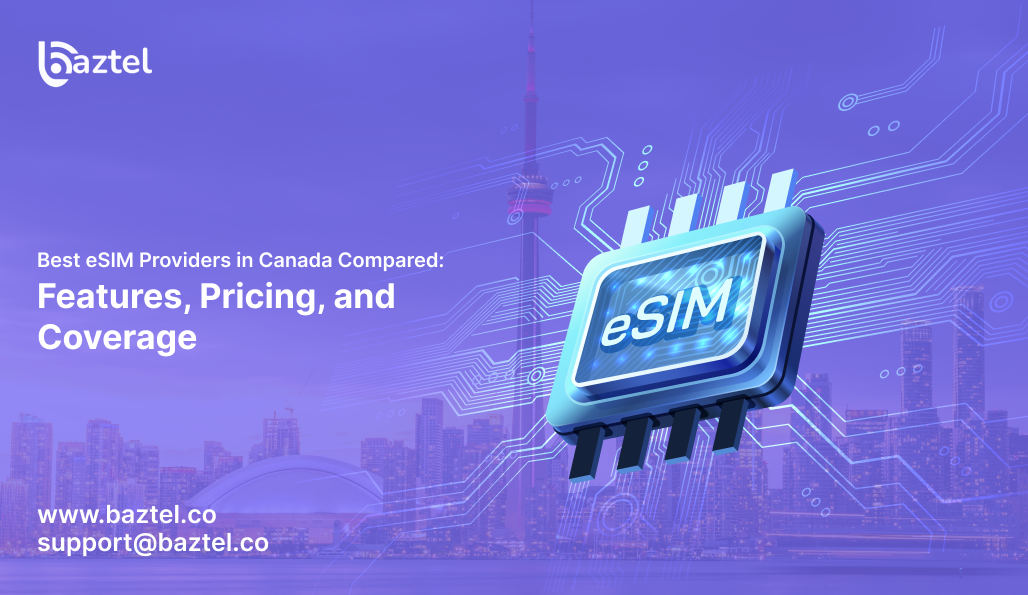 Best eSIM Providers in Canada Compared: Features, Pricing, and Coverage
