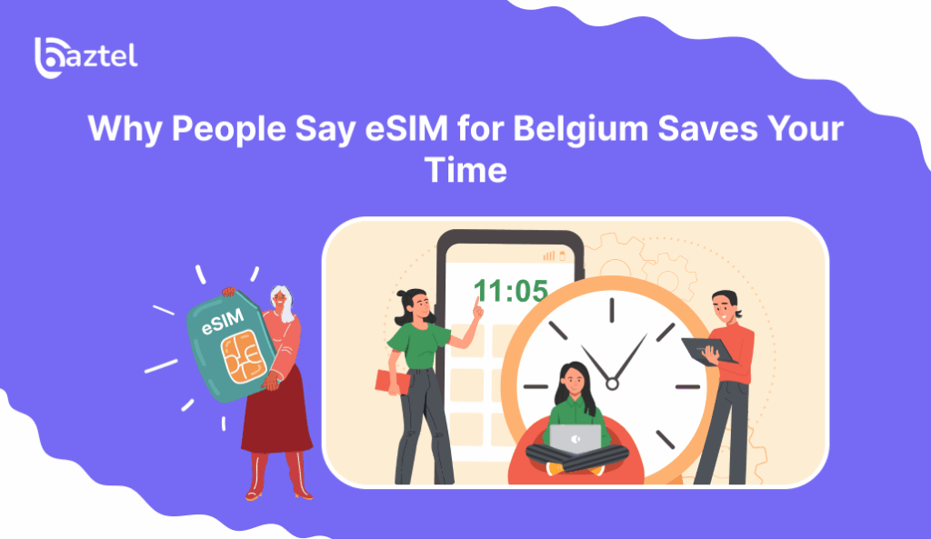Why People Say eSIM for Belgium Saves Your Time