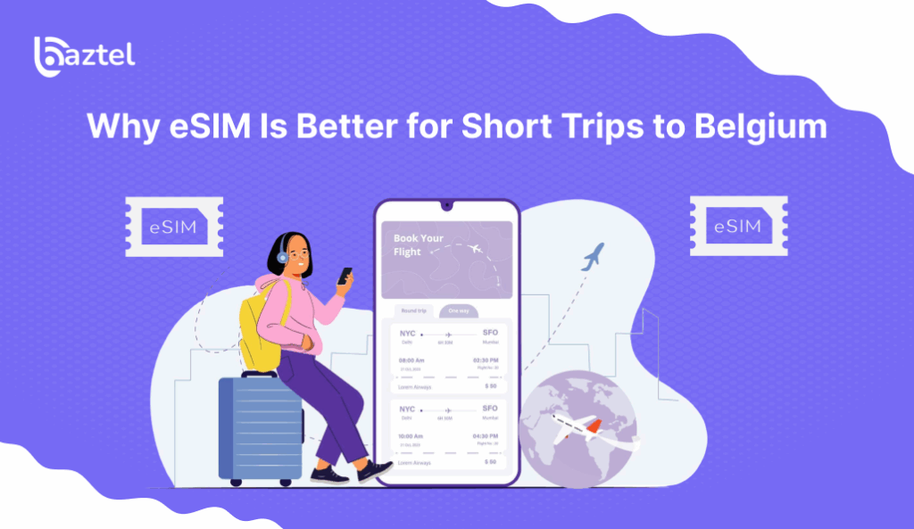 Why eSIM Is Better for Short Trips to Belgium