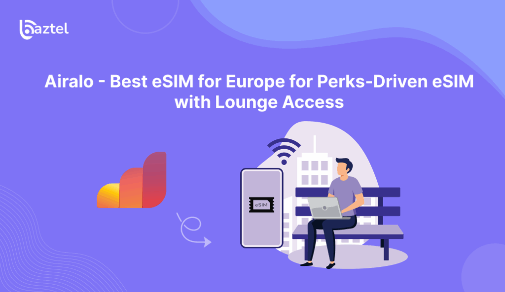 Airalo - Best eSIM for Europe for Perks-Driven eSIM with Lounge Access