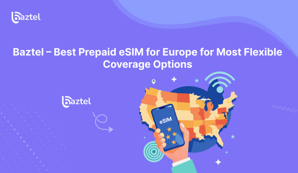 Baztel – Best Prepaid eSIM for Europe for Most Flexible Coverage Options
