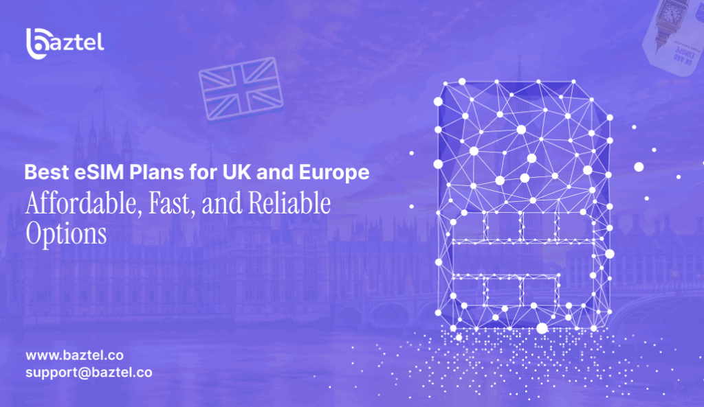 Best eSIM Plans for UK and Europe_ Affordable, Fast, and Reliable Options