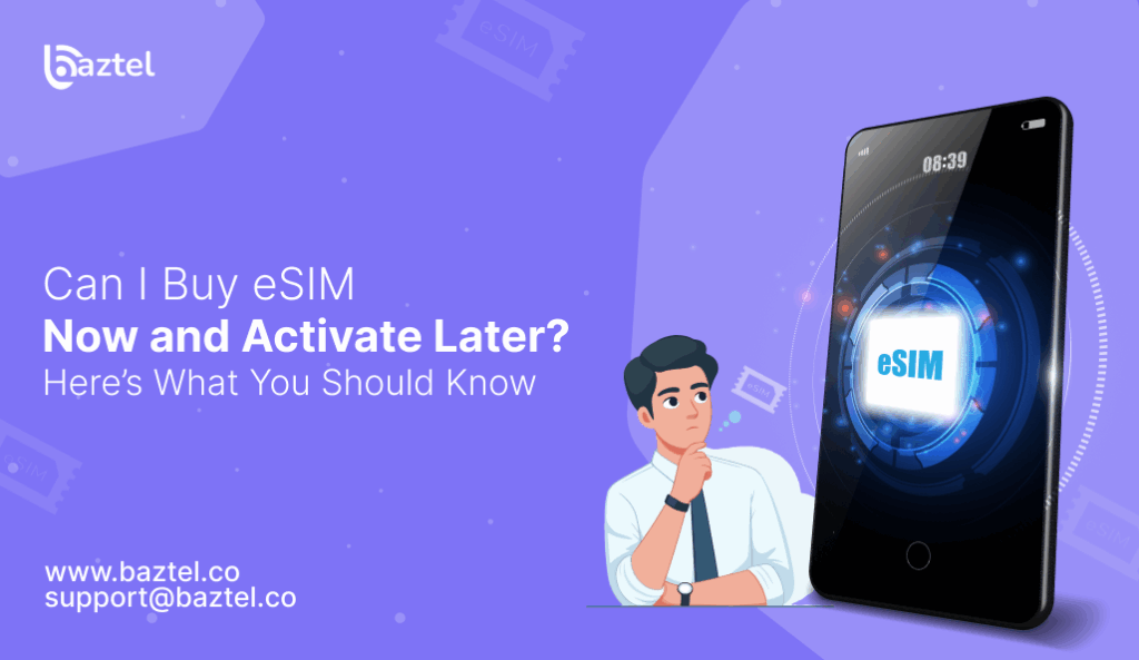 Can I Buy eSIM Now and Activate Later_ Here’s What You Should Know