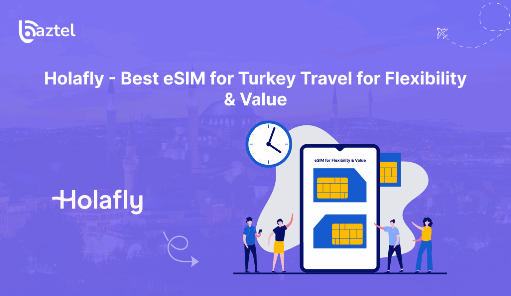 Best eSIM for Turkey Travel for Flexibility & Value