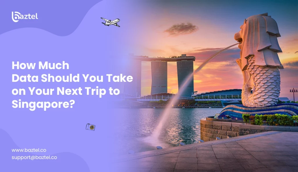 How Much Data Should You Take on Your Next Trip to Singapore