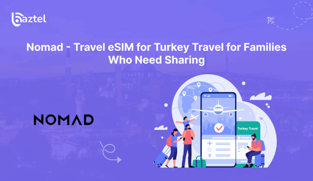Travel eSIM for Turkey Travel for Families Who Need Sharing
