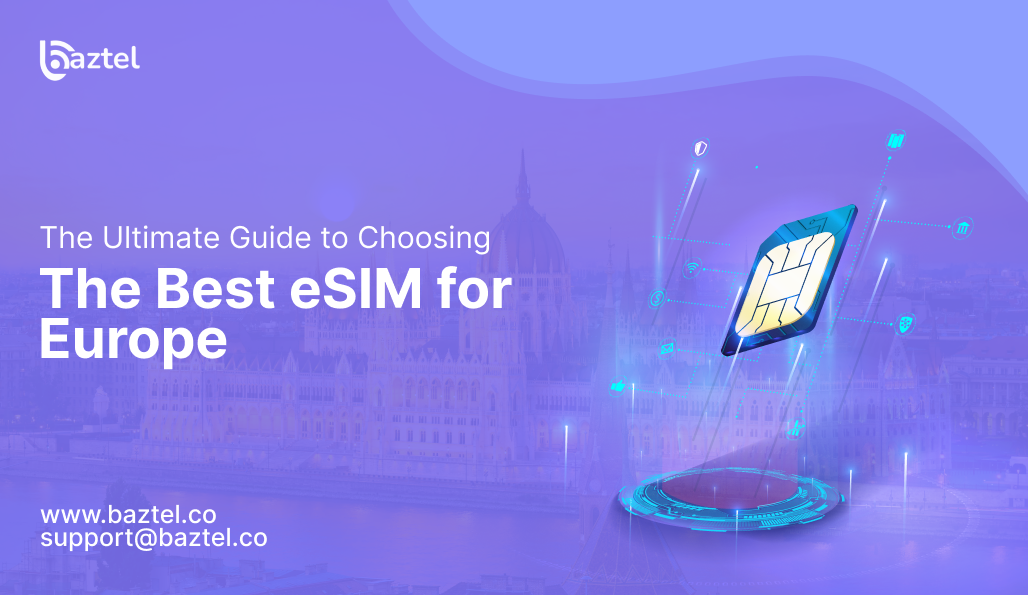 The Ultimate Guide to Choosing the Best eSIM for Europe