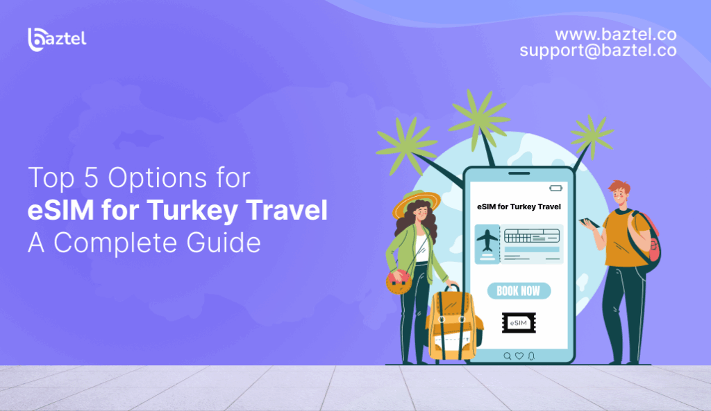 Top 5 Options for eSIM for Turkey Travel_ A Complete Guide