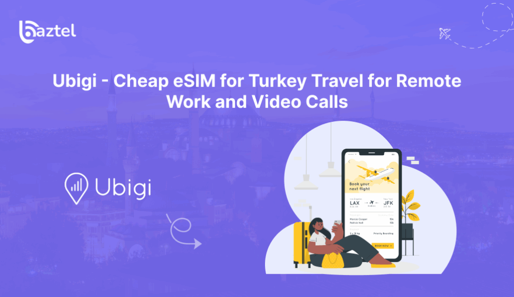 Cheap eSIM for Turkey Travel for Remote Work and Video Calls
