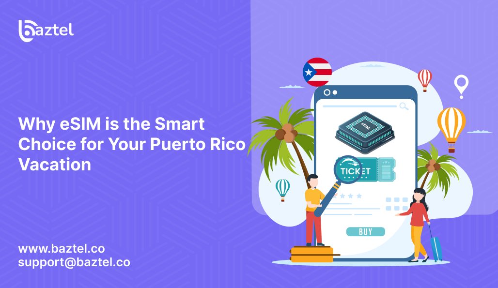 Why eSIM is the Smart Choice for Your Puerto Rico Vacation