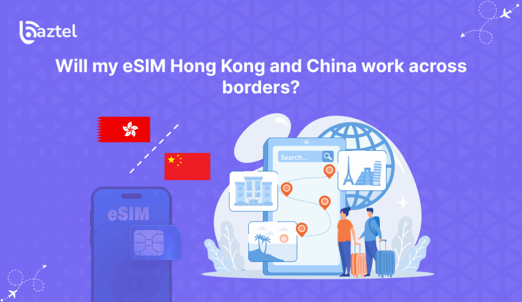 Will my eSIM Hong Kong and China work across borders_
