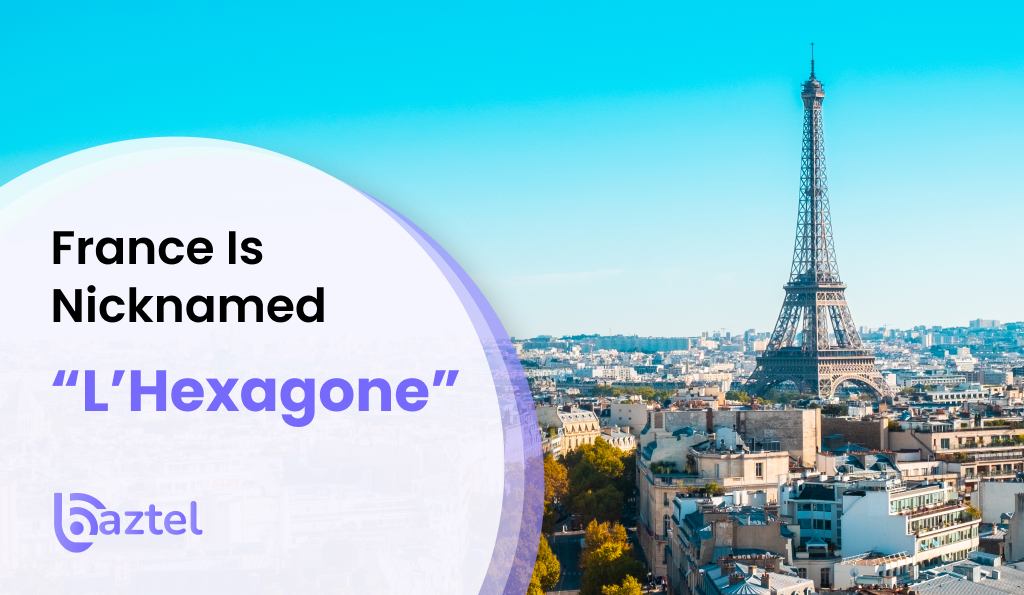 France Is Nicknamed “L’Hexagone”