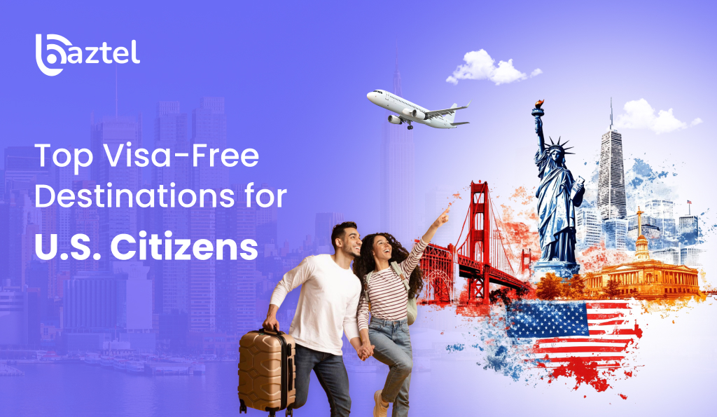 Top Visa-Free Destinations for U.S. Citizens
